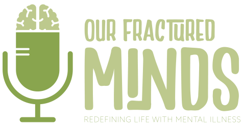 Our Fractured Minds Podcast Interview